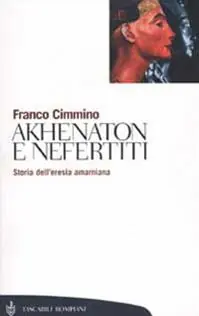 Akhenaton e Nefertiti. Storia dell‘eresia amarniana Affare
