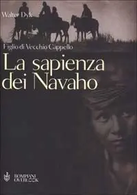 La sapienza dei Navaho. Figlio di Vecchio Cappello Sconto