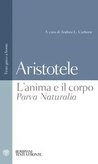 L‘ anima e il corpo-Parva Naturalia. Testo greco a fronte Più Venduto