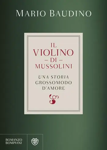 Popolare Il violino di Mussolini. Una storia grossomodo d‘amore
