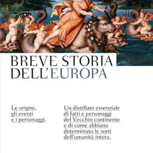 Breve storia dell‘Europa. Le origini, gli eventi e i personaggi Prezzo Ridotto