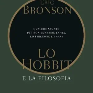 Ultimissimo Modello Lo Hobbit e la filosofia. Qualche spunto per non smarrire la via, lo stregone e i nani