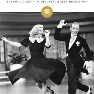 Storia del musical. Teatro e cinema da Offenbach alla musica pop Offerta Speciale