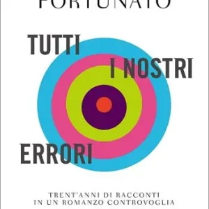 Tutti i nostri errori. Trent‘anni di racconti in un romanzo controvoglia Ultime Pezzi