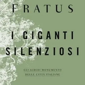 Sconto I giganti silenziosi. Gli alberi monumento delle città italiane
