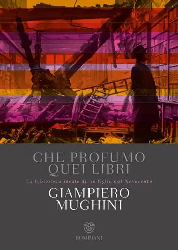 Più Venduto Che profumo quei libri. La biblioteca ideale di un figlio del Novecento