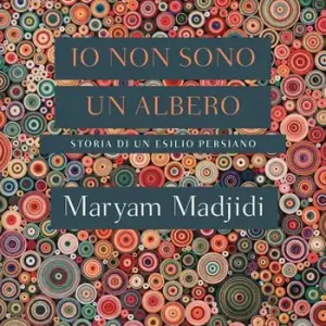 Io non sono un albero. Storia di un esilio persiano Subito Disponibile