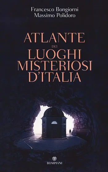 Atlante dei luoghi misteriosi d‘Italia Esclusivo