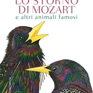 Lo storno di Mozart e altri animali famosi Non Perdere