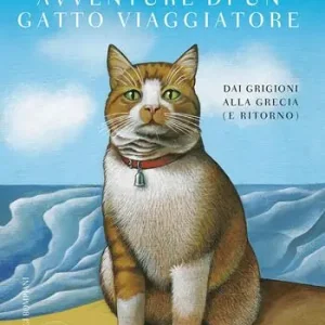 Avventure di un gatto viaggiatore. Dai Grigioni alla Grecia (e ritorno) Affare