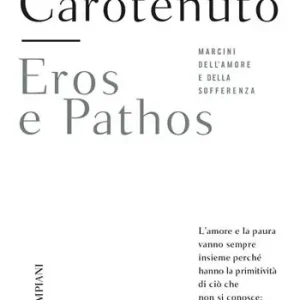 Eros e pathos. Margini dell‘amore e della sofferenza Ultimissimo Modello