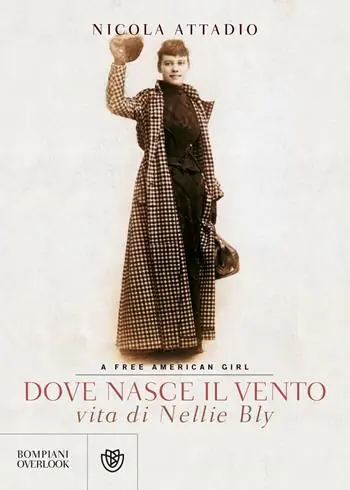 Solo Oggi Dove nasce il vento. Vita di Nellie Bly