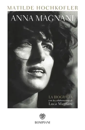 Di Tendenza Anna Magnani. La biografia