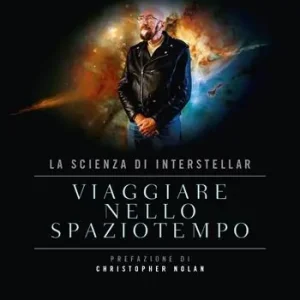 Viaggiare nello spaziotempo. La scienza di Interstellar Quantità Limitata