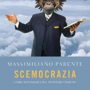 Popolare Scemocrazia. Come difenderci dal pensiero comune
