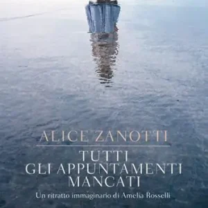 Promozione Tutti gli appuntamenti mancati. Un ritratto immaginario di Amelia Rosselli