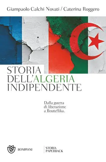 Storia dell‘Algeria indipendente. Dalla guerra di liberazione a Bouteflika Offerta Speciale