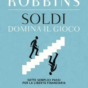 Offerta Soldi. Domina il gioco. Sette semplici passi per la libertà finanziaria