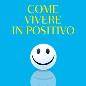 Novità Come vivere in positivo