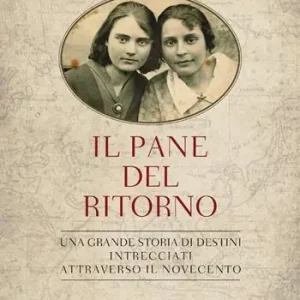 Il pane del ritorno. Una grande storia di destini intrecciati attraverso il Novecento Nuovo Arrivo