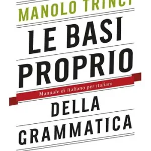 Le basi proprio della grammatica. Manuale di italiano per italiani Saldi