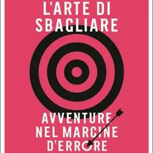 Sconto L‘arte di sbagliare. Avventure nel margine d‘errore