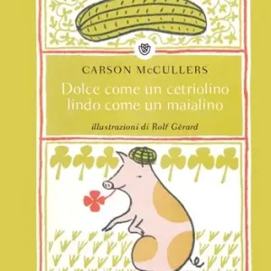 Dolce come un cetriolino, lindo come un maialino. Ediz. illustrata Spedizione Espresso