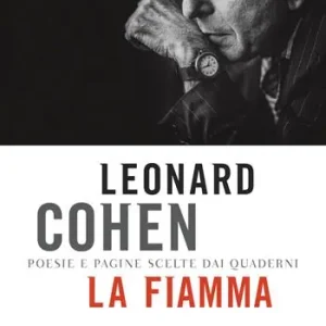 La fiamma. Poesie e pagine scelte dai quaderni Acquista Ora