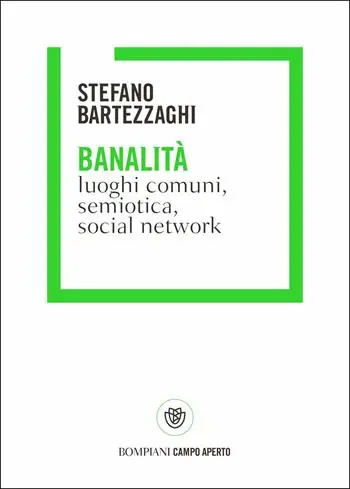 Banalità. Luoghi comuni, semiotica, social network Ultime Pezzi