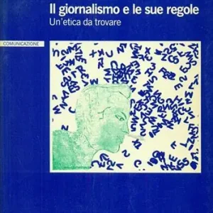 Il giornalismo e le sue regole. Un‘etica da trovare Spedito Oggi