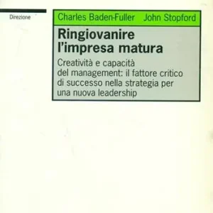 Prezzo Basso Ringiovanire l‘impresa matura. Creatività e capacità del management il fattore critico di successo nella strategia per una nuova leadership