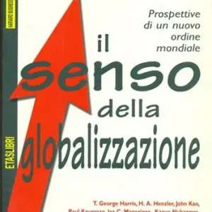Il senso della globalizzazione. Prospettive di un nuovo ordine mondiale Ordina Subito