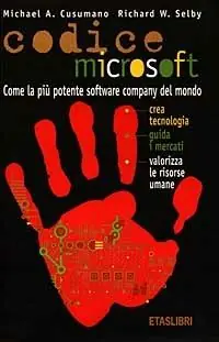 Codice Microsoft. Come la più potente software company del mondo crea tecnologia, guida i mercati, valorizza le risorse umane Acquista Ora