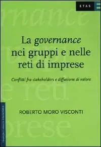 Compra Adesso La governance nei gruppi e nelle reti di imprese. Conflitti fra stakeholders e diffusione di valore
