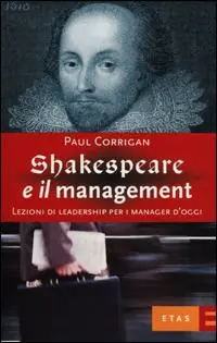 Shakespeare e il management. Lezioni di leadership per i manager d‘oggi Esclusivo