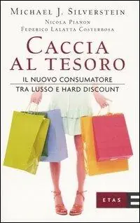 Caccia al tesoro. Il nuovo consumatore tra lusso e hard discount Offerta Limitata