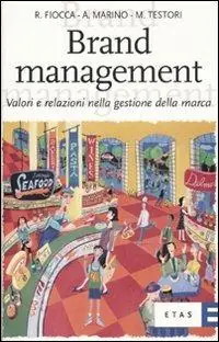 Brand management. Valori e relazioni nella gestione della marca Prezzo Scontato