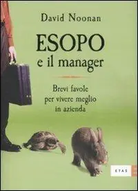 Esopo e il manager. Brevi favole per vivere meglio in azienda Solo Oggi