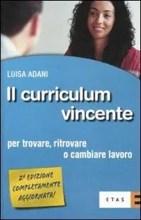 Scelto Dai Clienti Il curriculum vincente. Per trovare, ritrovare o cambiare lavoro