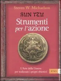 Novità Sun Tzu. Strumenti per l‘azione. L‘arte della guerra per realizzare i propri obiettivi