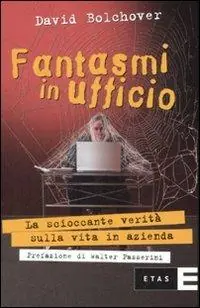 Acquista Ora Fantasmi in ufficio. La scioccante verità sulla vita in azienda