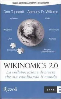 Wikinomics 2.0. La collaborazione di massa che sta cambiando il mondo Affare