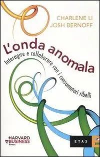 Compra Adesso L‘onda anomala. Interagire e collaborare con i consumatori ribelli