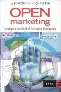 Open marketing. Strategie e strumenti di marketing multicanale Occasione