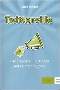 Nuovo Arrivo Twitterville. Far crescere il business nel vicinato globale
