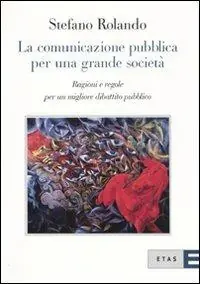 Promo Stagionale La comunicazione pubblica per una grande società. Ragioni e regole per un migliore dibattito pubblico