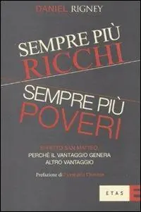 Sempre più ricchi, sempre più poveri. Effetto San Matteo perché il vantaggio genera altro vantaggio Quantità Limitata