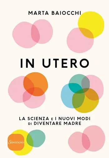Di Tendenza In utero. La scienza e i nuovi modi di diventare madre