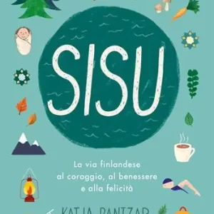 Subito Disponibile Sisu. La via finlandese al coraggio, al benessere e alla felicità