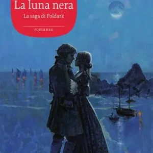 La luna nera. La saga di Poldark. Vol. 5 Offerta Limitata